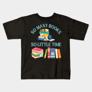 So many books So little time Books makes you bright Bookworm I Love Books Bookoholic Kids T-Shirt